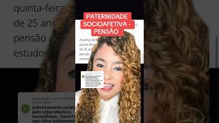 PATERNIDADE SOCIOAFETIVA  PENSÃO ‼️ direito familia [upl. by Schoenfelder]