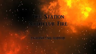 The Station Nightclub Fire  A Short Documentary  Fascinating Horror [upl. by Atinhoj]