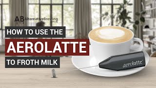 How To Use the AeroLatte To Froth Milk [upl. by Eirehc]